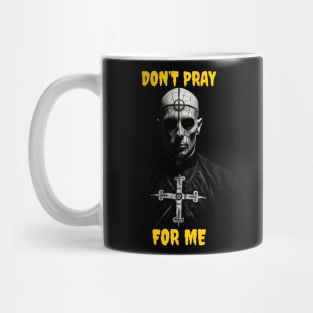 Don’t pray for me Mug